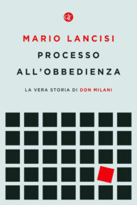Libri: Don Milani 'Processo all'obbedienza' di Mario Lancisi