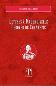 Lettres à Mademoiselle Leroyer de Chantepie di Gustave Flaubert