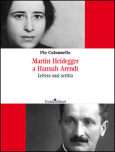 Martin Heidegger a Hannah Arendt. Lettera mai scritta