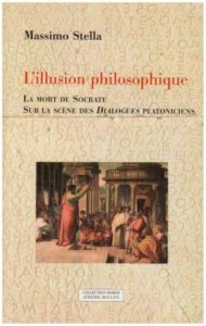 2006 L'illusion philosophique. La mort de Socrate sur la scène des Dialogues platoniciens