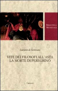 2007 Luciano di Samosata. Vite dei filosofi all’asta. La morte di Peregrino