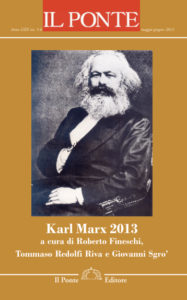 Roberto Fineschi – Tommaso Redolfi Riva – Giovanni Sgro’ (a cura di), Karl Marx 2013, «Il ponte», LXIX (2013), nn. 5-6 (maggio-giugno 2013).