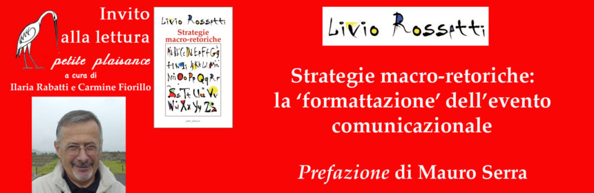 Livio Rossetti, Strategie macro-retoriche